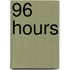 96 Hours