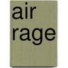 Air Rage door Angela Dahlberg