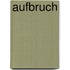 Aufbruch