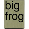 Big Frog by Rob Badcock
