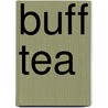 Buff Tea by Edward M. Erdelac