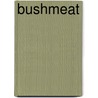 Bushmeat by John McBrewster