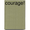 Courage! door Witter Bynner