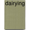 Dairying by Ind Fort Wayne Corresponden Agriculture