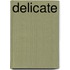 Delicate