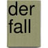 Der Fall