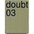 Doubt 03