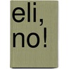 Eli, No! door Katie Kirk