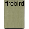 Firebird by Tony Rothman