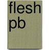 Flesh Pb by Brophy Brigid