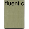 Fluent C door Rebecca M. Riordan