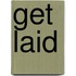 Get Laid
