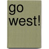 Go West! by Patrice Farameh