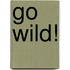 Go Wild!