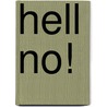 Hell No! by Charles Gillihan