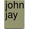 John Jay door Stuart A. Kallen