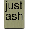 Just Ash door Gabriel Leif Bellman