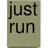 Just Run door Deb Loughead