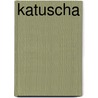 Katuscha by Sarah Hinzpeter