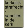KERKELIJK STRAFRECHT - SANCTIES IN DE KERK by Huysmans