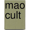 Mao Cult door Daniel Leese