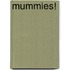 Mummies!