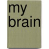 My Brain door Kathy Furgang