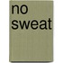 No Sweat