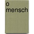 O Mensch