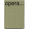 Opera... door Melchor Cano