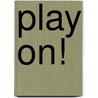 Play On! by Rick Abbot