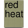 Red Heat door Nina Bruhns