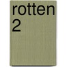 Rotten 2 by Robert Horton