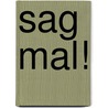 Sag mal! door Timm Albers