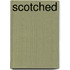 Scotched