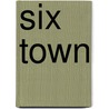 Six Town by Nancy Loewen