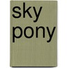 Sky Pony door Elaine Breault-Hammond
