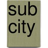 Sub City door Julia Wardhaugh