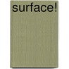 Surface! door Alexander Fullerton