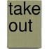 Take Out