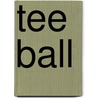 Tee Ball door Wil Mara