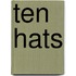 Ten Hats