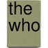 The  Who
