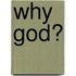 Why God?
