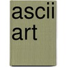 Ascii Art door Frederic P. Miller