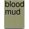 Blood Mud door K.C. Constantine