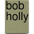 Bob Holly