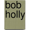 Bob Holly door Frederic P. Miller