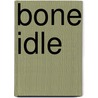 Bone Idle door Suzette Hill