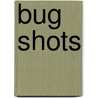 Bug Shots door Alexandra Siy